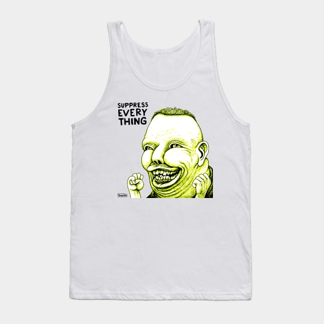 Suppress Everything Tank Top by tom af brockbrock